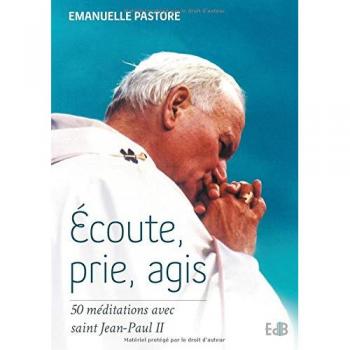 Ecoute, prie, agis
