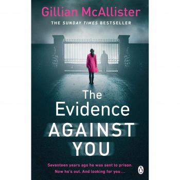 Gillian McAllister The Evidence Against You: The Gripping New Psychological Thriller From The Sunday Times Bestseller