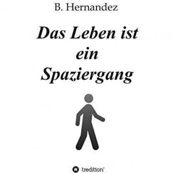 Das Leben ist ein Spaziergang | B. Hernandez
