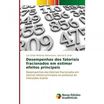Desempenhos dos fatoriais fracionados em estimar efeitos principais: Desempenhos dos fatoriais fracionados em estimar efeitos principais na presença de interações duplas