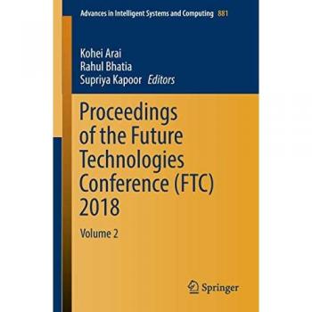 Proceedings of the Future Technologies Conference (FTC) 2018