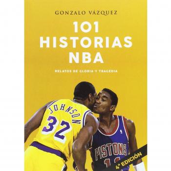101 HISTORIAS NBA. RELATOS DE GLORIA Y TRAGEDIA