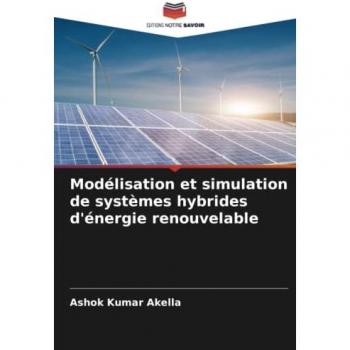Akella, Ashok Kumar: Modélisation et simulation de systèmes hybrides d'énergie renouvelable