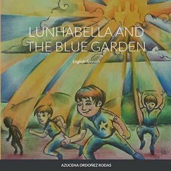 Ordoñez Rodas, Azucena: Lunhabella and The Blue Garden, English-Spanish