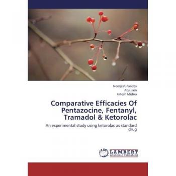 Comparative Efficacies Of Pentazocine, Fentanyl, Tramadol & Ketorolac: An experimental study using ketorolac as standard drug