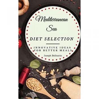 Bellisario, Joseph: Mediterranean Sea Diet Selection