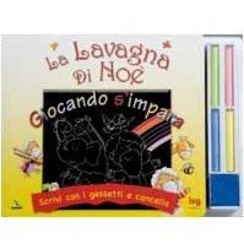 La Lavagna di Noè. Giocando s'impara. Scrivi con i gessetti e cancella