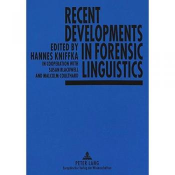 Recent Developments in Forensic Linguistics: Edited by Hannes Kniffka