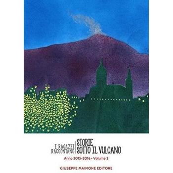 Storie sotto il vulcano. I ragazzi raccontano. Anno 2015-2016