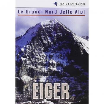 Eiger. Le Grandi Nord delle Alpi