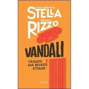 Vandali. L'assalto alle bellezze d'Italia