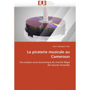 La piraterie musicale au Cameroun: Une analyse socio-économique du marché illégal des œuvres musicales