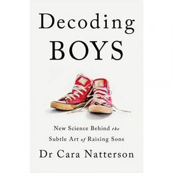 Natterson, Dr Cara Decoding Boys: New Science Behind The Subtle Art Of Raising Sons