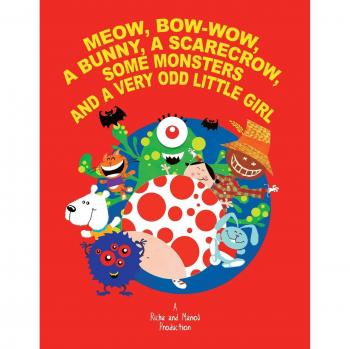 Meow, Bow-Wow, A Bunny, A Scarecrow, Some Monsters and A Very Odd Little Girl