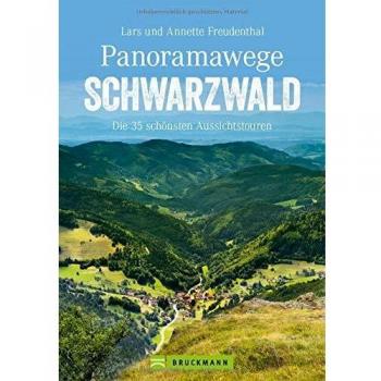 Wanderführer Schwarzwald: Panoramawege Schwarzwald. Die 35 schönsten Aussichtstouren. Leichte Wanderungen und Familienwanderungen rund um Feldberg, ... Herzogenhorn und Belchen.