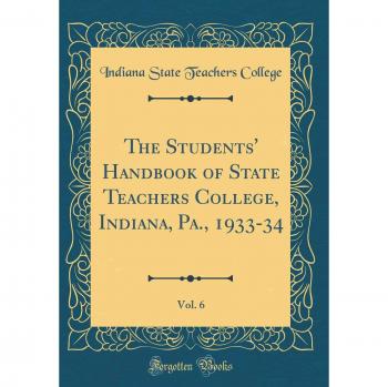 The Students' Handbook of State Teachers College, Indiana, Pa., 1933-34, Vol. 6