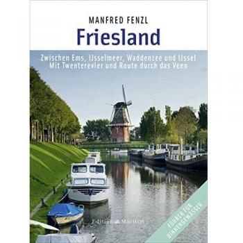 Manfred Fenzl Friesland: Zwischen Ems, Ijsselmeer, Waddenzee Und Ijssel Mit Twenterevier Und Route Durch Das Veen