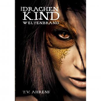 Das Drachenkind: Weltenbrand (Die Drachenkind-Chronik)