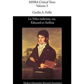La Tribu Indienne, Ou, Douard Et Stellina, by Lucien Bonaparte (Mhra Critical Texts.5)
