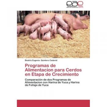 Programas de Alimentacion para Cerdos en Etapa de Crecimiento: Comparación de dos Programas de Alimentacion con Harina de Yuca y Harina de Follaje de Yuca