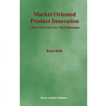 Market Oriented Product Innovation: A Key to Survival in the Third Millennium