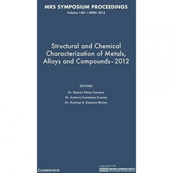 Structural and Chemical Characterization of Metals, Alloys and Compounds–2012: Volume 1481: Symposium Held August 12-17, 2012, Cancun, Mexico (MRS Proceedings)