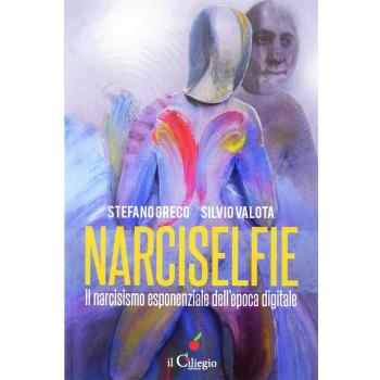 Narciselfie. Il narcisismo esponenziale dell'epoca digitale