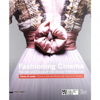 Fashioning cinema. Women and style at the Venice Film Festival-Trame di moda. Donne e Stile alla Mostra del Cinema di Venezia. Ediz. bilingue