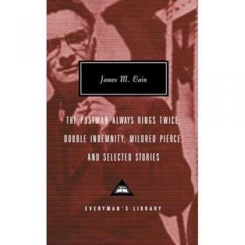 The Postman Always Rings Twice / Double Indemnity / Mildred Pierce, and Selected Stories