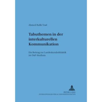 Tabuthemen in der interkulturellen Kommunikation: Ein Beitrag zur Landeskundedidaktik im DaF-Studium