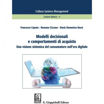 Modelli decisionali e comportamenti di acquisto. Una visione sistemica del consumatore nell'era digitale