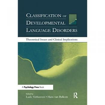 Classification of Developmental Language Disorders: Theoretical Issues and Clinical Implications