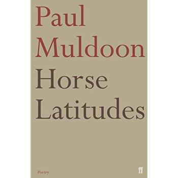 Paul Muldoon Horse Latitudes