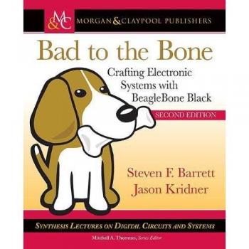 Bad to the Bone: Crafting Electronic Systems with Beaglebone Black, Second Edition