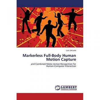 Markerless Full-Body Human Motion Capture: and Combined Motor Action Recognition for Human-Computer Interaction