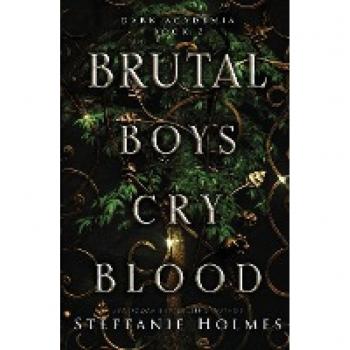 Brutal Boys Cry Blood: A dark college romance (Dark Academia, Band 2)