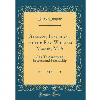 Stanzas, Inscribed to the Rev. William Mason, M. A: As a Testimony of Esteem and Friendship