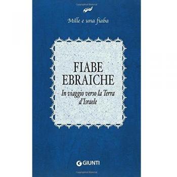 Fiabe ebraiche. In viaggio verso la terra d'Israele