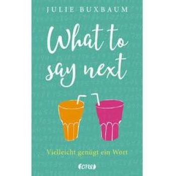 Julie Buxbaum What To Say Next: Vielleicht Genügt Ein Wort