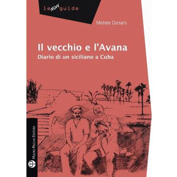 Il vecchio e l'Avana. Diario di un siciliano a Cuba