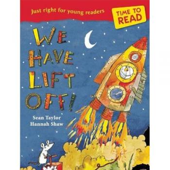 Time to Read: We Have Lift-Off!-Sean Taylor, Hannah Shaw