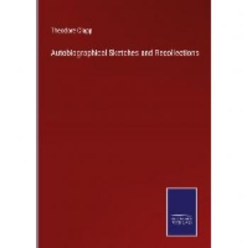 Clapp, Theodore: Autobiographical Sketches and Recollections