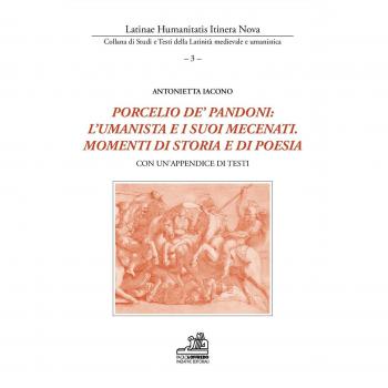 Porcelio de' Pandoni: l'umanista e i suoi mecenati. Momenti di storia e di poesia. Con un'appendice di testi. Ediz. bilingue