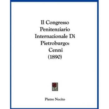 Il Congresso Penitenziario Internazionale Di Pietroburgo: Cenni (1890)