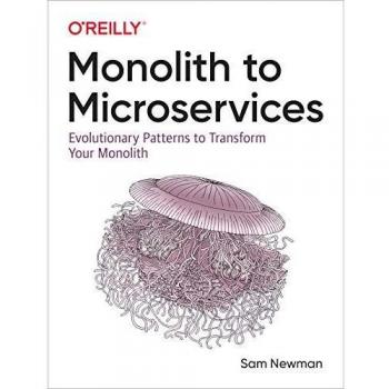 Monolith to Microservices ~ Sam Newman ~  9781492047841