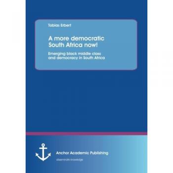 A more democratic South Africa now! Emerging black middle class and democracy in South Africa