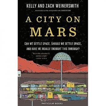 A City on Mars: Can We Settle Space, Should We Settle Space, and Have We Really Thought This Through?