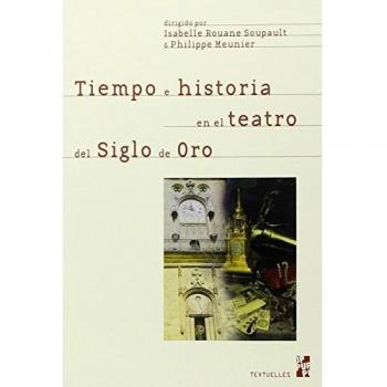 Tiempo e historia en el teatro del siglo de oro