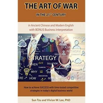 The Art of War in the 21st Century: How to achieve SUCCESS w/ time-tested competitive strategies