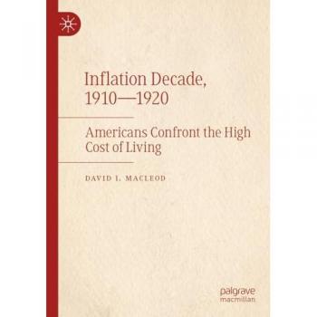 Inflation Decade, 1910—1920: Americans Confront the High Cost of Living